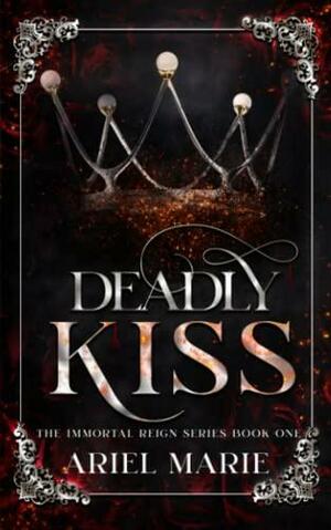 Deadly Kiss by Ariel Marie