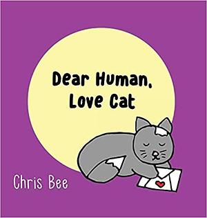 Dear Human, Love Cat by Chris Bee