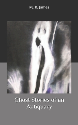 Ghost Stories of an Antiquary by M.R. James