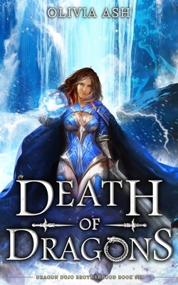 Death of Dragons: a dragon fantasy romance adventure series by Olivia Ash