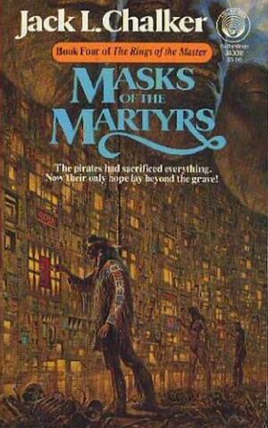 Masks of the Martyrs by Jack L. Chalker