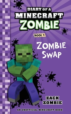 Diary of a Minecraft Zombie Book 4: Zombie Swap by Zack Zombie