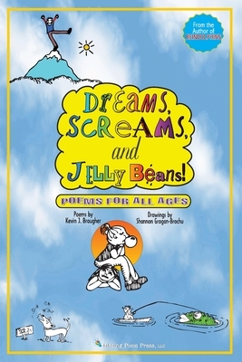 Dreams, Screams & JellyBeans!: Poems for All Ages by Kevin Brougher