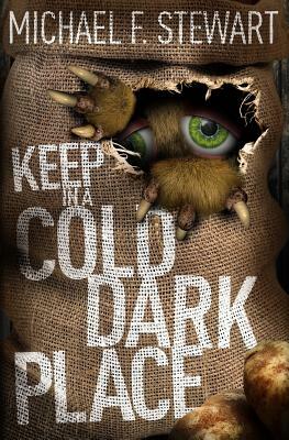 Keep in a Cold, Dark Place by Michael F. Stewart