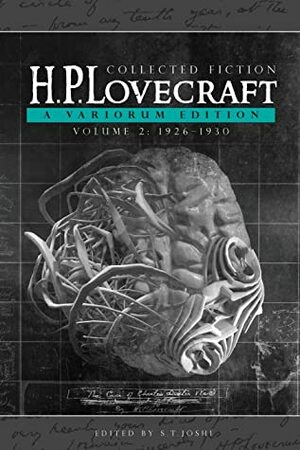 Collected Fiction Volume 2 (1926-1930): A Variorum Edition by S.T. Joshi, H.P. Lovecraft