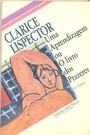 Uma Aprendizagem ou o Livro dos Prazeres by Clarice Lispector