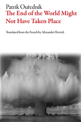 The End of the World Might Not Have Taken Place by Patrik Ou&#345;edník