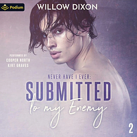 Never Have I Ever: Submitted to my Enemy by Willow Dixon