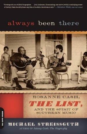 Always Been There: Rosanne Cash, The List, and the Spirit of Southern Music by Michael Streissguth