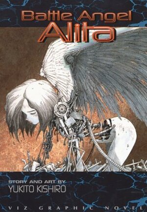 Battle Angel Alita Vol. 1: Rusty Angel by Yukito Kishiro