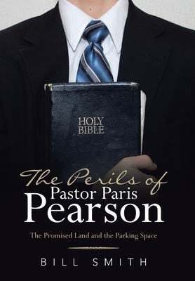 The Perils of Pastor Paris Pearson: The Promised Land and the Parking Space by Bill Smith