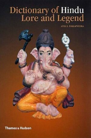Dictionary of Hindu Lore and Legend by Anna L. Dallapiccola