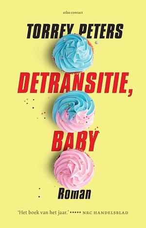 Detransitie, baby by Torrey Peters, Janneke van der Meulen