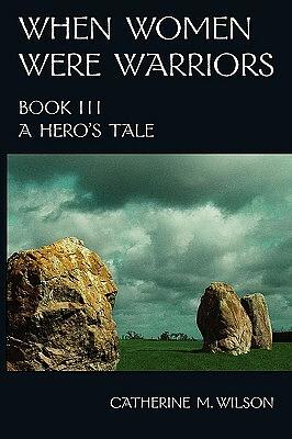 A Hero's Tale by Catherine M. Wilson