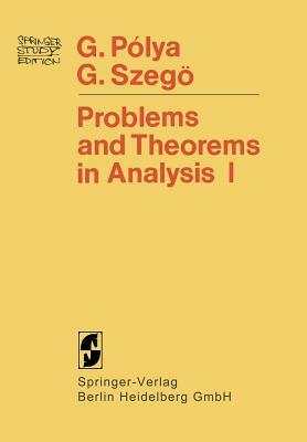 Problems and Theorems in Analysis: Series - Integral Calculus - Theory of Functions by Georg Polya, Gabor Szegö