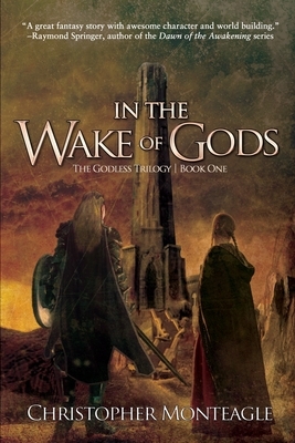 In the Wake of Gods by Christopher Monteagle