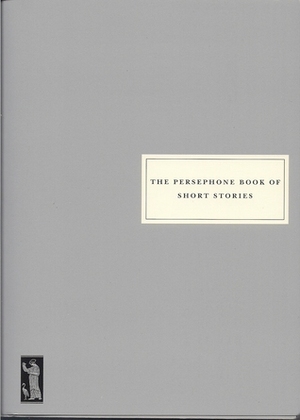 The Persephone Book of Short Stories by Penelope Fitzgerald, Irène Némirovsky, Shirley Jackson, Malachi Whitaker, Pauline Smith, Norah Hoult, Edith Wharton, Margaret Bonham, Susan Glaspell, Sylvia Townsend Warner, Georgina Hammick, Helen R. Hull, Dorothy Parker, Angelica Gibbs, Mollie Panter-Downes, Phyllis Bentley, Katherine Mansfield, Kay Boyle, Elizabeth Spencer, Penelope Mortimer, Elizabeth Berridge, Diana Athill, E.M. Delafield, Dorothy Canfield Fisher, Frances Towers, Betty Miller, Diana Gardner, Dorothy Whipple