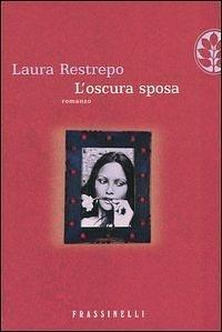 L'oscura sposa by Diego Simini, Laura Restrepo, Laura Restrepo