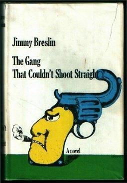 The Gang That Couldn't Shoot Straight by Jimmy Breslin by Jimmy Breslin, Jimmy Breslin