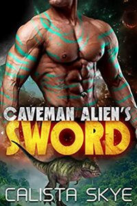 Caveman Alien's Sword by Calista Skye