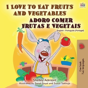 I Love to Eat Fruits and Vegetables (English Portuguese Bilingual Book - Portugal) by Kidkiddos Books, Shelley Admont