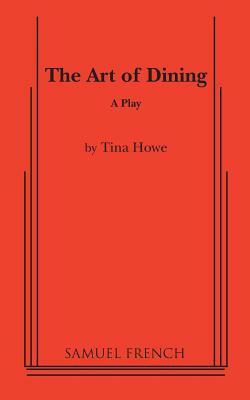 The Art of Dining by Tina Howe