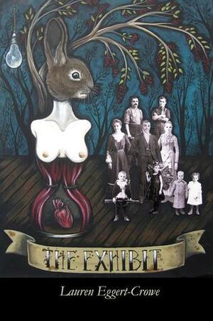 The Exhibit by Lauren Eggert-Crowe