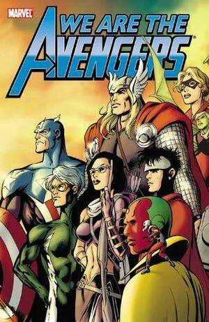 We Are The Avengers by Dan Abnett, B. Clay Moore, Paul Tobin, Jim McCann, Colleen Coover, Andy Lanning, Tim Ursiny, Alan Davis, Alex Zalben, Sean McKeever, Duane Swierczynski, Marc Sumerak, Roberto Aguirre-Sacasa, Greg Rucka