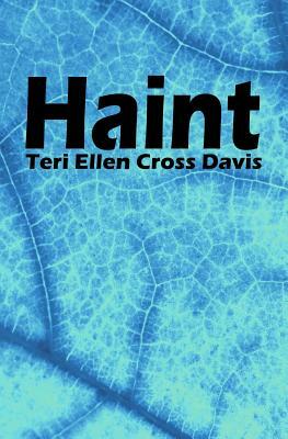 Haint: poems by Teri Ellen Cross Davis