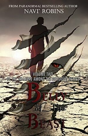 Walking Among the Shadows: Belly of the Beast by Navi, Navi' Robins