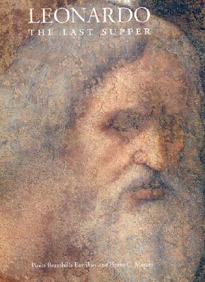 Leonardo, the Last Supper by Pietro C. Marani, Pinin Brambilla Barcilon