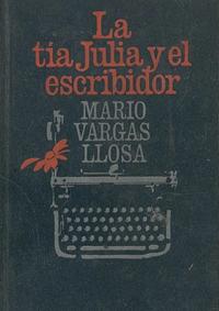 La tía Julia y el escribidor by Mario Vargas Llosa