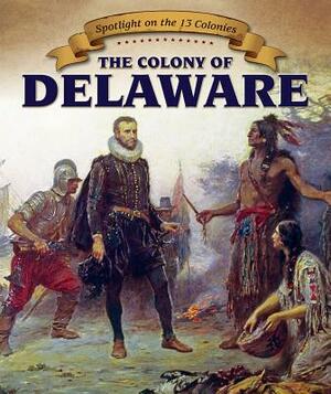 The Colony of Delaware by David Lee