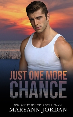 Just One More Chance: Baytown Boys Series by Maryann Jordan