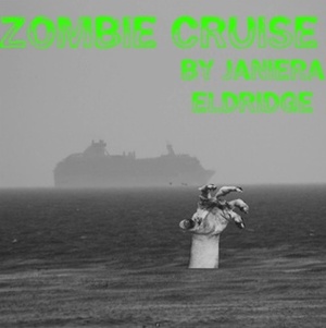 Zombie Cruise (Zombie Vacations #1) by Janiera Eldridge