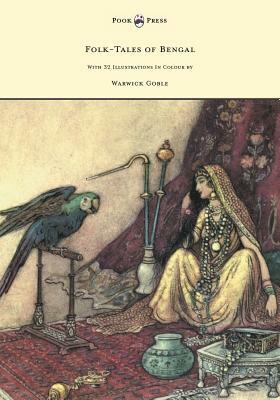 Folk-Tales of Bengal - With 32 Illustrations in Colour by Warwick Goble by Behari Day