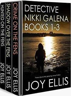 Detective Nikki Galena Books #1-3: Crime on the Fens / Shadow over the Fens / Hunted on the Fens by Joy Ellis