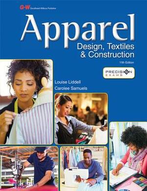 Apparel: Design, Textiles & Construction by Louise A. Liddell, Carolee S. Samuels