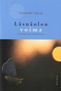 Läsnäolon voima : tie henkisen heräämiseen. by Eckhart Tolle