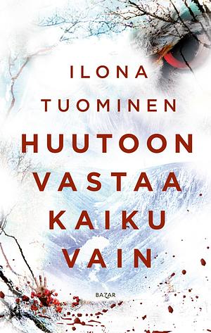 Huutoon vastaa kaiku vain by Ilona Tuominen