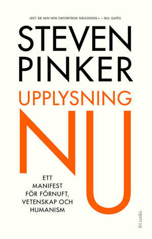 Upplysning Nu! Ett manifest för förnuft, vetenskap och humanism by Steven Pinker