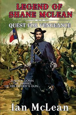 Legend of Shane McLean: Quest for Vengeance by Ian McLean