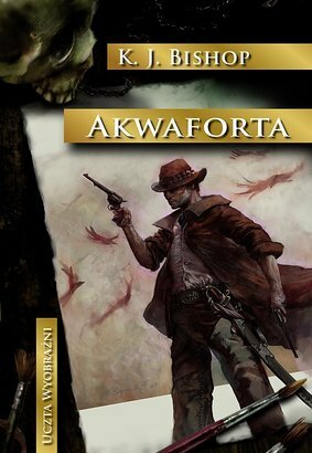 Akwaforta by K.J. Bishop, Michał Jakuszewski