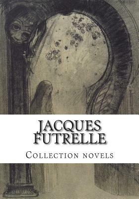 Jacques FUTRELLE, Collection novels by Jacques Futrelle