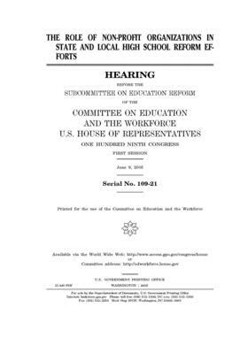 The role of non-profit organizations in state and local high school reform efforts by United St Congress, United States House of Representatives, Committee on Education and the (house)