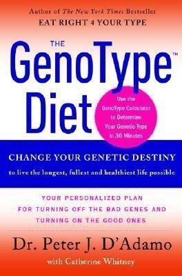 The GenoType Diet: Change Your Genetic Destiny to Live the Longest, Fullest, and Healthiest Life Possible   GENOTYPE DIET Hardcover by Peter J. D'Adamo, Peter J. D'Adamo