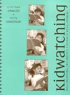 Kidwatching: Documenting Children's Literacy Development by Yetta M. Goodman, Yetta Goodman, Yetta Goodman