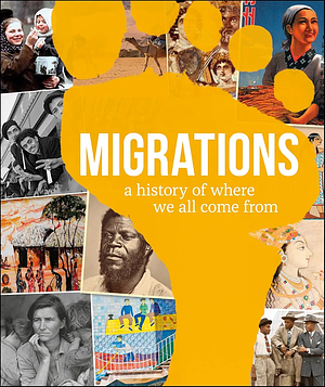 Migrations: A History of Where We All Come From by DK Publishing