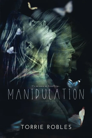 Manipulation - Book 1 in Twisted Trilogy by Torrie Robles