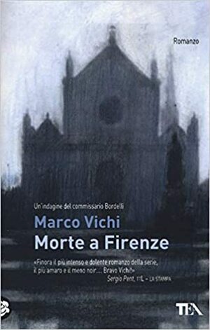 Morte a Firenze. Un'indagine del commissario Bordelli by Marco Vichi